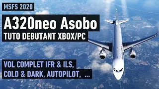 TUTO A320neo Asobo - Vol Complet IFR et ILS - Xbox / PC