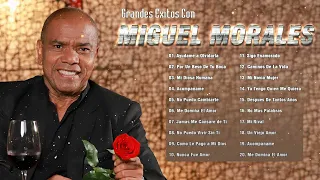 Miguel Morales Mix - Grandes Exitos De Miguel Morales - Vallenatos Romanticos Viejos Mix