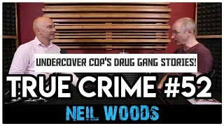 Undercover Cop Inside Drug Gangs: Neil Woods | True Crime Podcast 52