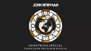 John Newman-Something Special (Official Audio)