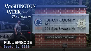 Washington Week with The Atlantic full episode, 9/1/23