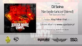 12. Dj Soina - Nie będe tańczył (blend) feat. Kaczor (prod. Bebe)