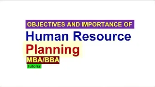 Objectives and Importance of Human Resource Planning