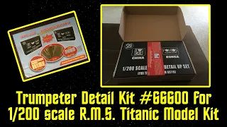 Trumpeter 1/200 R.M.S. Titanic Detail Kit (#66600)