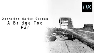 "A Bridge Too Far" | Battlestorm 6/8 Market Garden Documentary