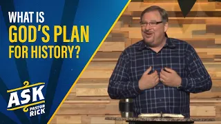 What is God's Plan For History? | Ask Pastor Rick