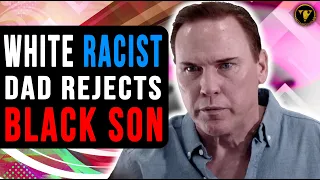 White Racist Dad Rejects Black Son, What Happens Next Will Shock You.