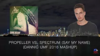 Propeller vs. Spectrum (Say My Name) (Dannic UMF 2016 Mashup)