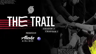 The Trail: Season 2, Chapter 7: Perspective | Portland Trail Blazers Docuseries