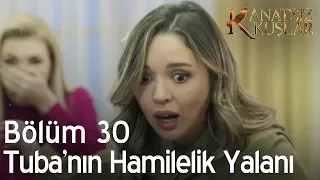 Kanatsız Kuşlar 30. Bölüm - Tuba'nın hamilelik yalanı