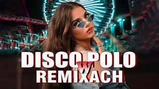 Disco Polo W Remixach 2024 -- Disco Polo Nowości 2024 -- Najlepsza Muzyka Disco Polo