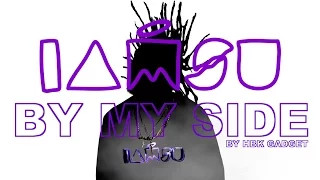 IAMSU! "By My Side" Lyric Video [By HBK GADGET]