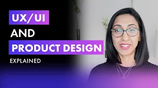UX/UI and and Product Design Explained
