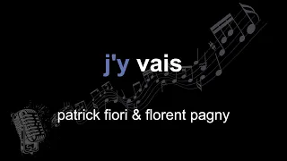 patrick fiori & florent pagny | j'y vais | lyrics | paroles | letra |
