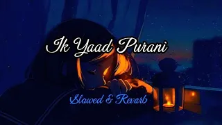 Ik Yaad  Purani -Tulsi kumar, Jashan  Singh 🎧Slowed & Revarb 🎧 Use Headphones 🎧