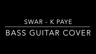 Swar - K Paye Bass Guitar Cover