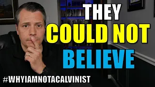 They could not believe! John 12:39-41 (Why I am not a Calvinist, Part Nine)