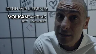 Volkan Baydar feat. Joja Wendt - "Denn wir lieben es"