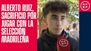 Alberto Ruiz, sacrificio por jugar con la Selección Madrileña