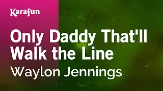 Only Daddy That'll Walk the Line - Waylon Jennings | Karaoke Version | KaraFun