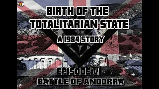 Birth of the Totalitarian State: A 1984 Story- Episode VI: Battle of Andorra (Finale)