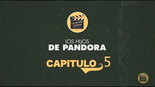 LOS HIJOS DE PANDORA | CAPITULO 5 | La Novela Cubana