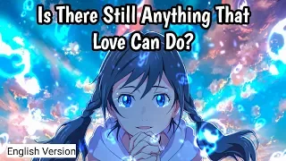 「Nightcore」- weathering with you / Is There Still Anything That Love Can Do (English Version) Lyrics