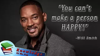 Will Smith: You can't make a person happy! - Knowledge Of The Day | January/February 2018
