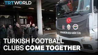 Turkish football clubs come together to help earthquake survivors