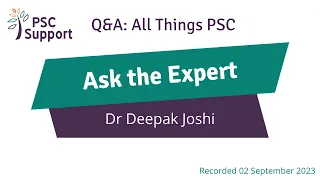 PSC Support Ask the Expert: Dr Deepak Joshi - All Things PSC