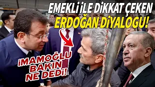 Ekrem İmamoğlu ile emekli arasında dikkat çeken Erdoğan diyalogu!