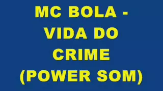 MC BOLA - VIDA DO CRIME (POWER SOM) (LANÇAMENTO 2010 )