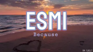 Because - Esmi (Lyrics)