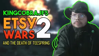 KingCobraJFS Etsy Wars 2 and the Death of Teespring