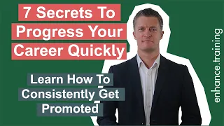 7 Secrets To Progress Your Career Quickly - Consistently Get Promoted