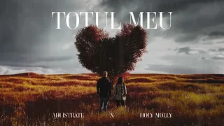 ADI x Holy Molly - Totul meu