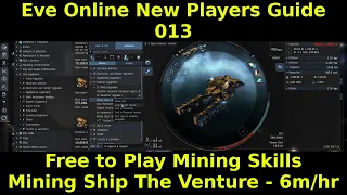 Eve Online New Players Guide 013 - Free to Play Mining Skills and Mining Ship - The Venture - 6m/hr