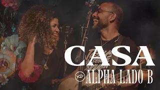 CASA — ALPHA (LADO B) // COLO DE DEUS