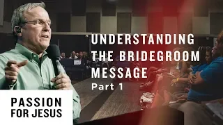 Understanding the Bridegroom Message Pt. 1 - Passion for Jesus