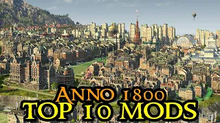 Anno 1800 TOP 10 MODS - Must Have For The Ultimate Anno Experience || Strategy 2022 English