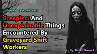 Creepiest And Unexplainable Things Encountered By Graveyard Shift Workers | LEGO FORTNITE