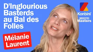 De Inglourious Basterds au Bal des folles, Mélanie Laurent raconte sa carrière | Movie Masters