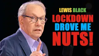 Lewis Black's Lockdown Experience (Tragically, I Need You)