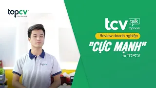 [Trailer] TCV Talk - Review doanh nghiệp "cực mạnh" từ TOPCV