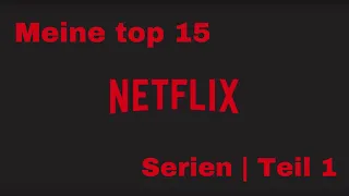 TOP 15 Netflix Serien | Teil 1