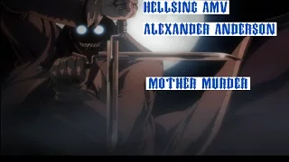 Hellsing AMV - Alexander Anderson - Mother Murder