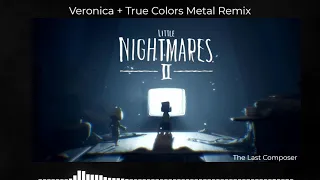 LITTLE NIGHTMARES 2 - Veronica + True Colors Metal Remix