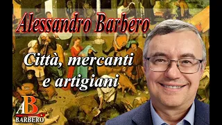 Alessandro Barbero - Città, mercanti e artigiani (Doc)