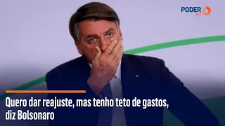 Quero dar reajuste, mas tenho teto de gastos, diz Bolsonaro