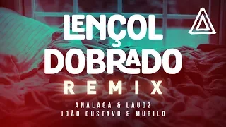 ANALAGA DJ Feat. Laudz, João Gustavo & Murilo - Lençol Dobrado [Remix]